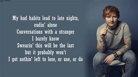 every time you come around i feel okay|Ed Sheeran – Bad Habits Lyrics .